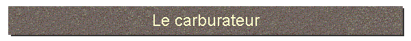 Le carburateur