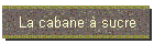 La cabane  sucre