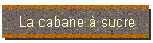 La cabane  sucre