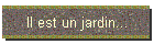 Il est un jardin...