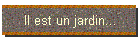 Il est un jardin...